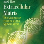 Book, New Holistic Medicine and the Extracellular Matrix: The Science of Healing at the Cellular Level by Matthew Wood