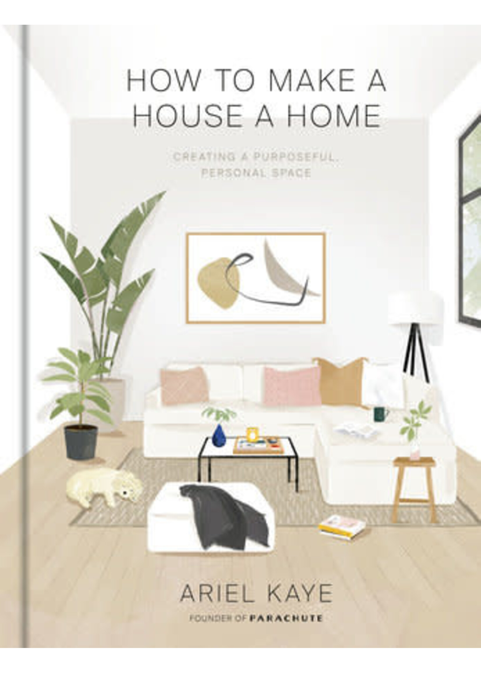 HOW TO MAKE A HOUSE A HOME
