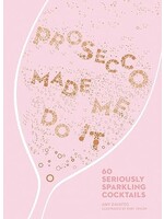 PROSECCO MADE ME DO IT