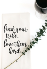 Tea Towel Find your tribe. Love them hard
