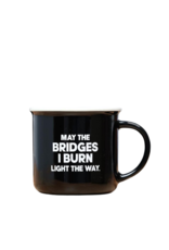 May the Bridges I Burn Light the Way Coffee Mug