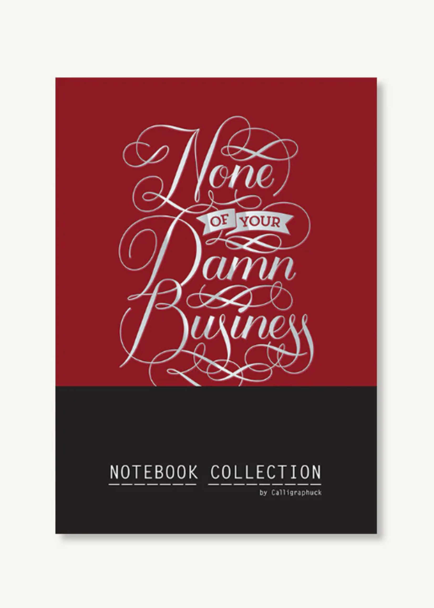 None of Your Damn Business Notebook Collection