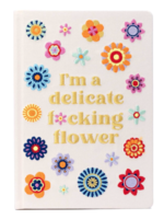 I'm A Delicate Fucking Flower Journal