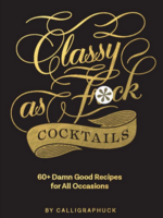 Classy As Fuck Cocktails