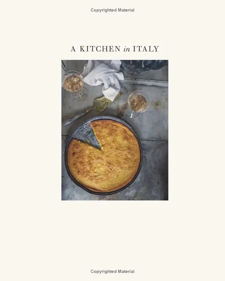 'A Kitchen in Italy: A Year of Family Meals and Celebrations from Our Home'