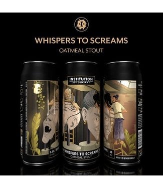 Institution Ale Company Whispers to Screams Oatmeal Stout Institution Ale Company Whispers to Screams Oatmeal Stout