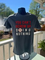 Nothing Better Life Can't Screw Up Nothing Tee