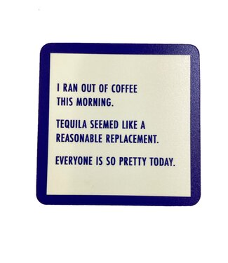 Drinks On Me Ran out of coffee coaster