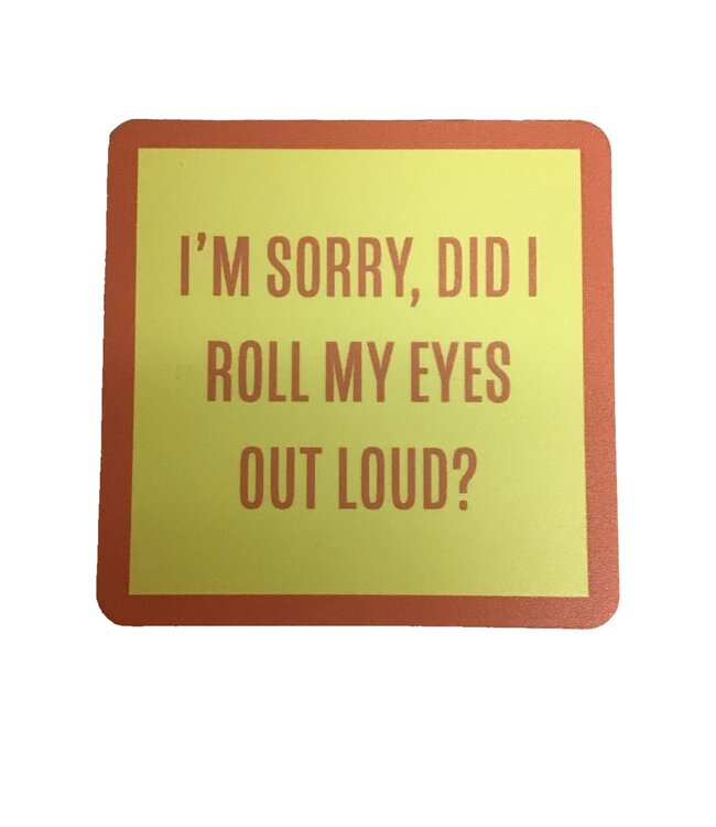 Drinks On Me Did I roll my eyes coaster