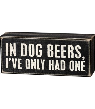 Primitives By Kathy Box Sign  In Dog Beers