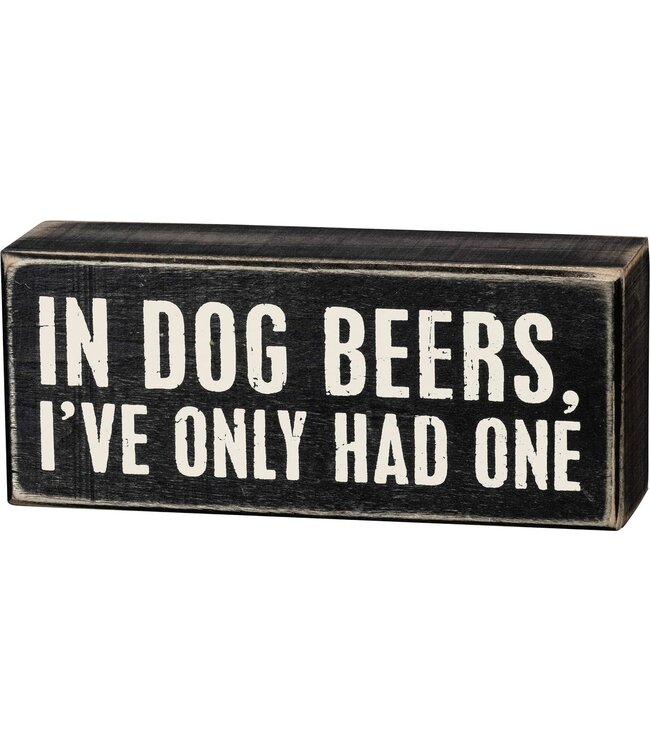Primitives By Kathy Box Sign  In Dog Beers
