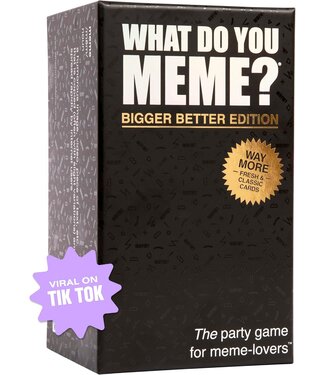 What Do You Meme? What Do You Meme Bigger Better Edition