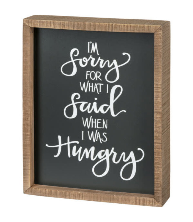 Primitives By Kathy Inset Box Sign - What I Said When I Was Hungry