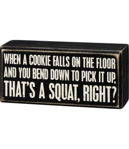 Box Sign - Pick It Up That's A Squat Right