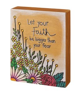 Primitives By Kathy Box Sign - Let Your Faith Be Bigger Than Your Fear