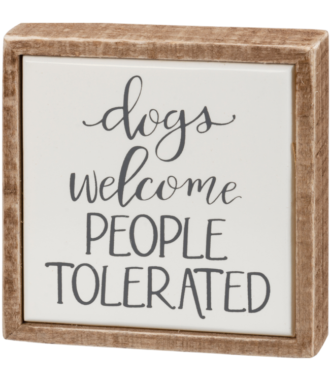 Primitives By Kathy Box Sign Mini - Dogs Welcome People Tolerated