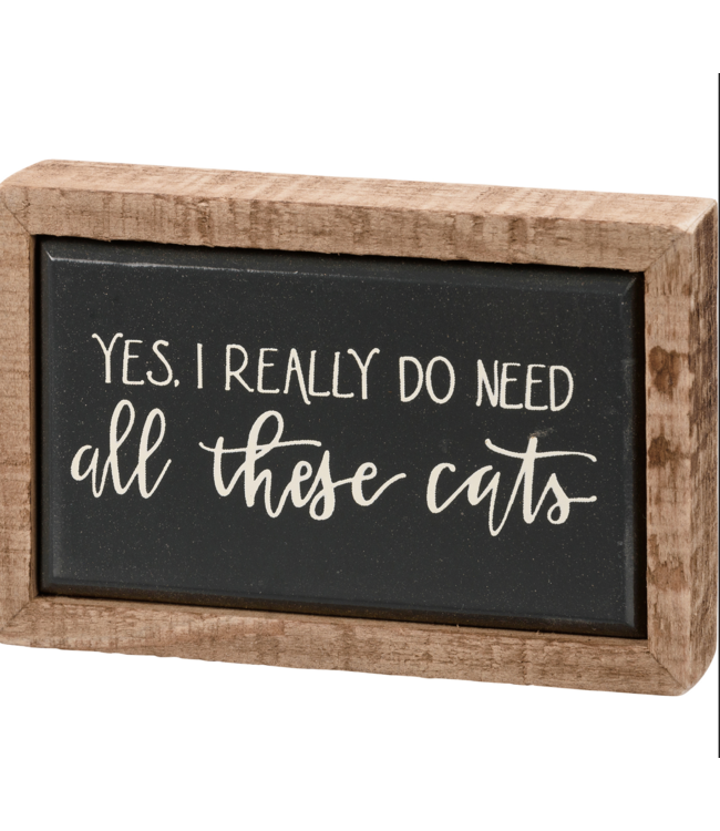 Primitives By Kathy Box Sign Mini - I Really Do Need All These Cats