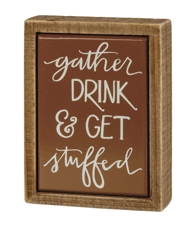 Primitives By Kathy Box Sign Mini - Gather Drink & Get Stuffed