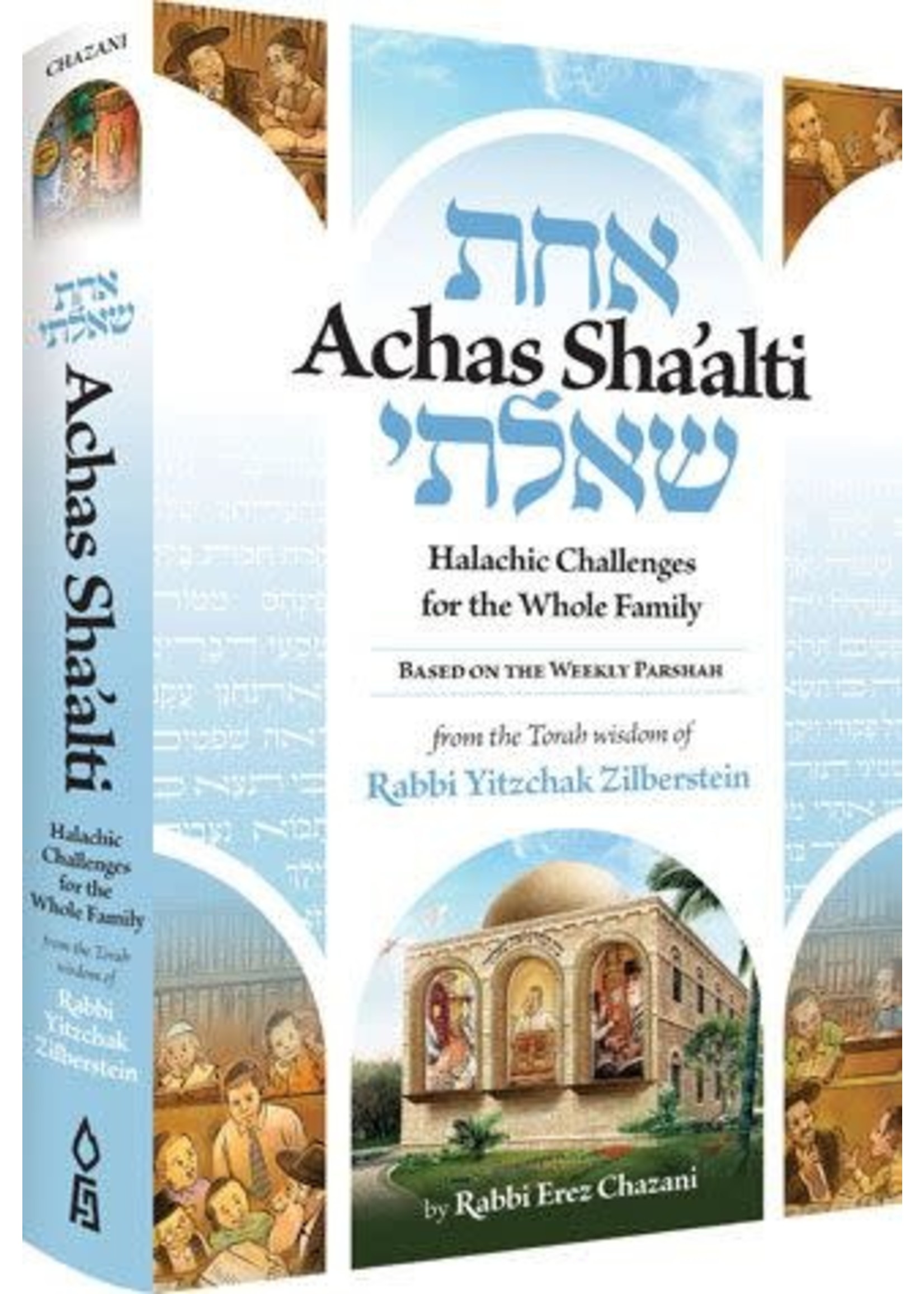 ACHAS SHA'ALTI - HALACHIC CHALLENGES BASED ON THE WEEKLY PARSHAH