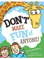 DON'T MAKE FUN OF ANYONE