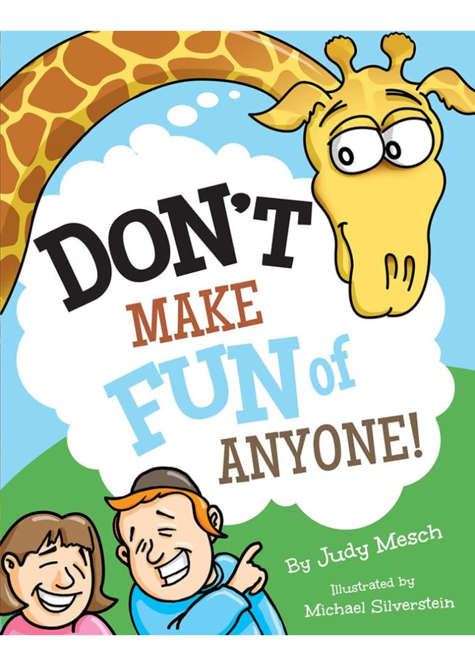 DON'T MAKE FUN OF ANYONE