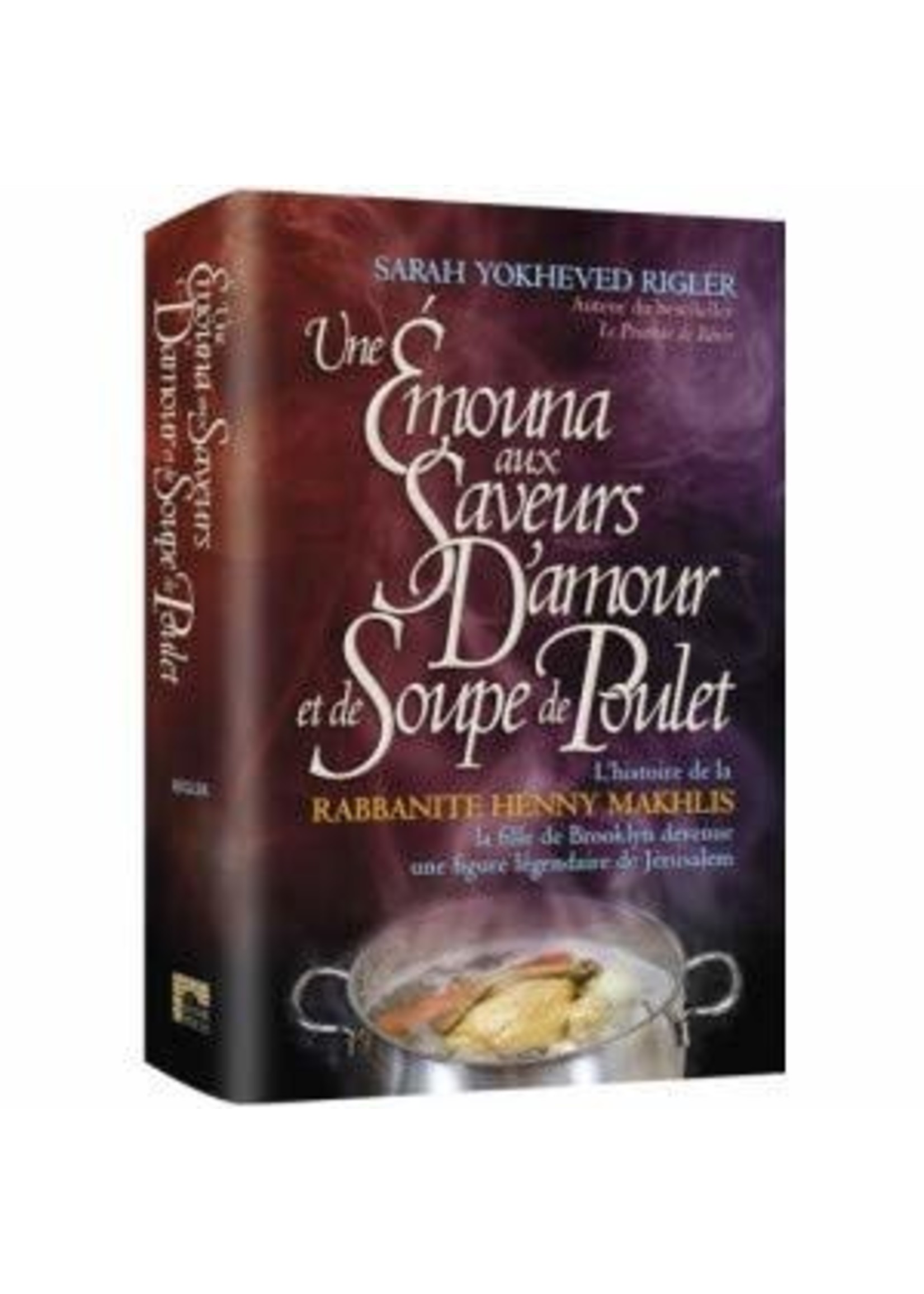 EMUNAH WITH LOVE AND CHICKEN SOUP - FRENCH - UNE EMOUNA AUX SAVEURSD'AMOUR ET DE SOUPE DE POULET