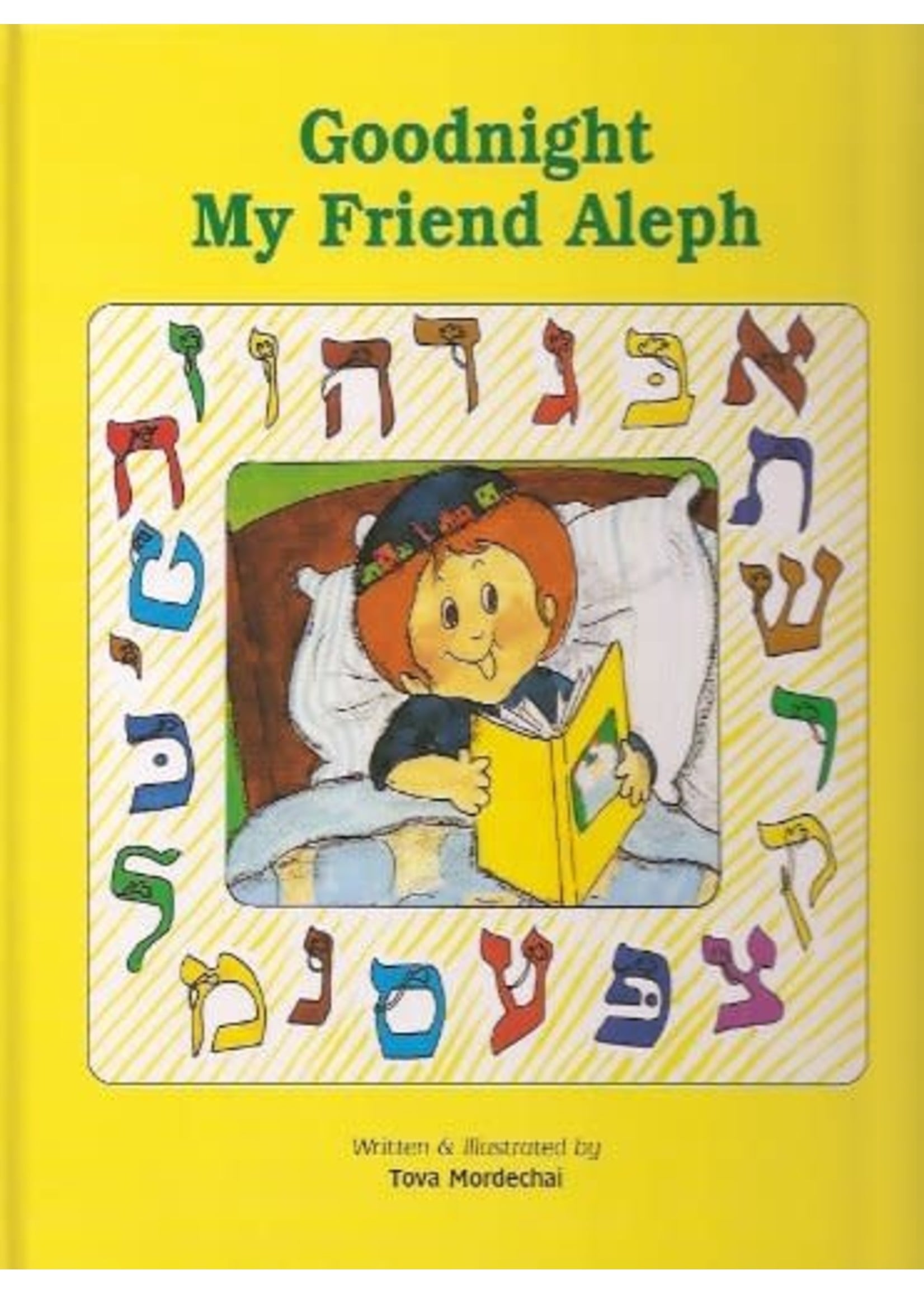 GOODNIGHT MY FRIEND ALEPH [TOVA MORDECHAI]