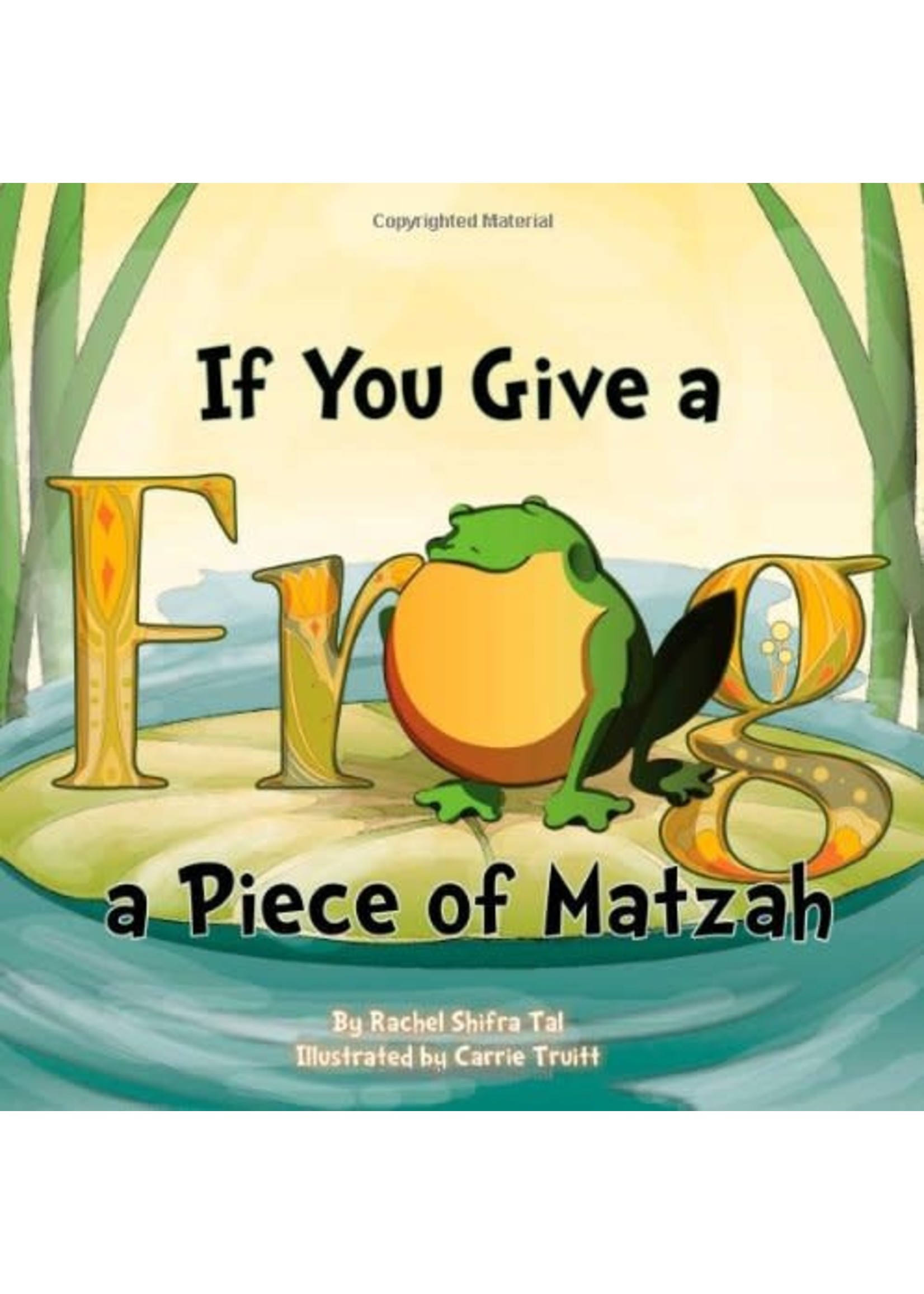 IF YOU GIVE A FROG A PIECE OF PIECE OF MATZAH