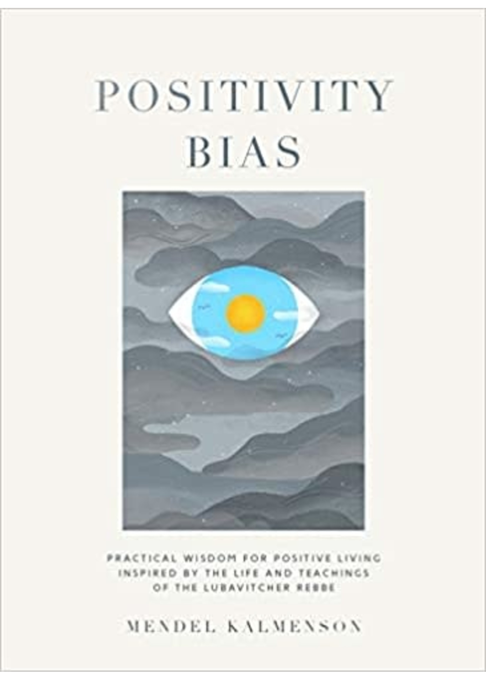 POSITIVITY BIAS - PRACTICAL WISDOM FOR POSITIVE LIVING