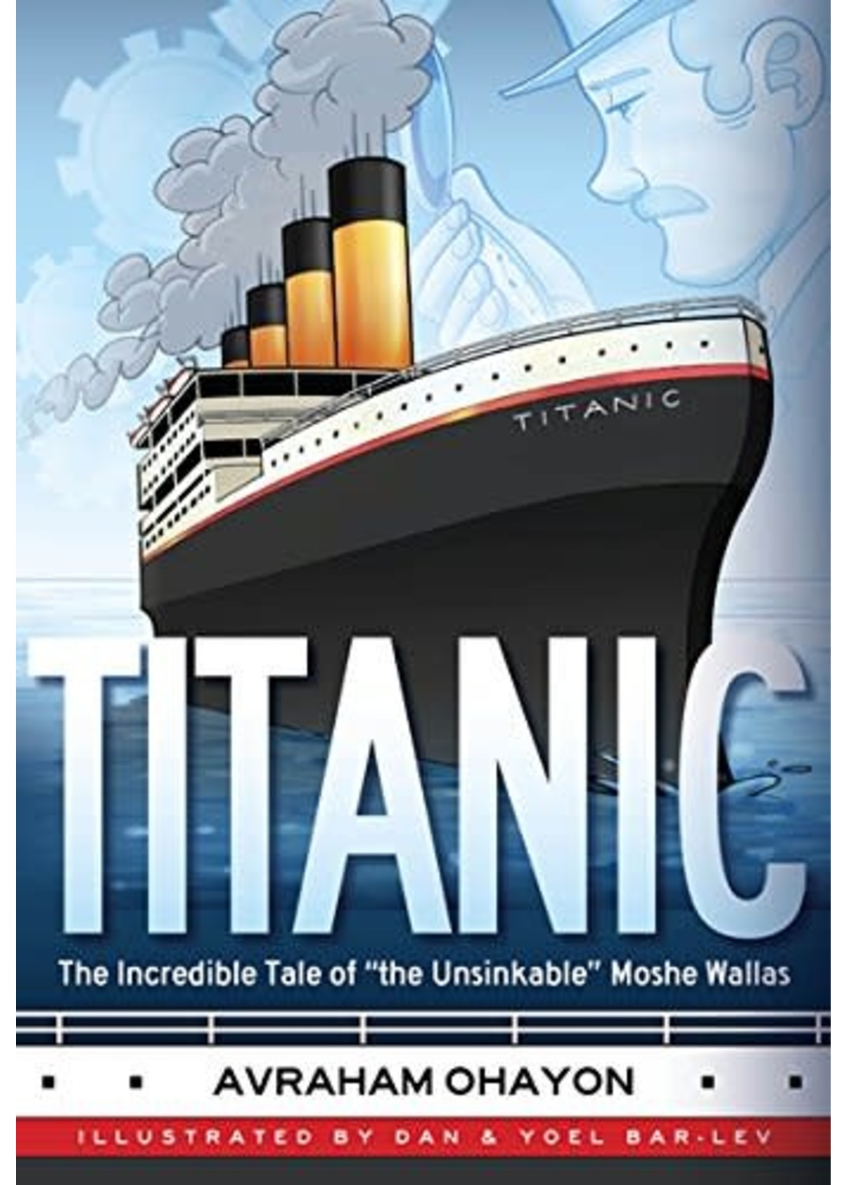 TITANIC 1 - THE INCREDIBLE TALE OF "THE UNSINKABLE" MOSHE WALLAS