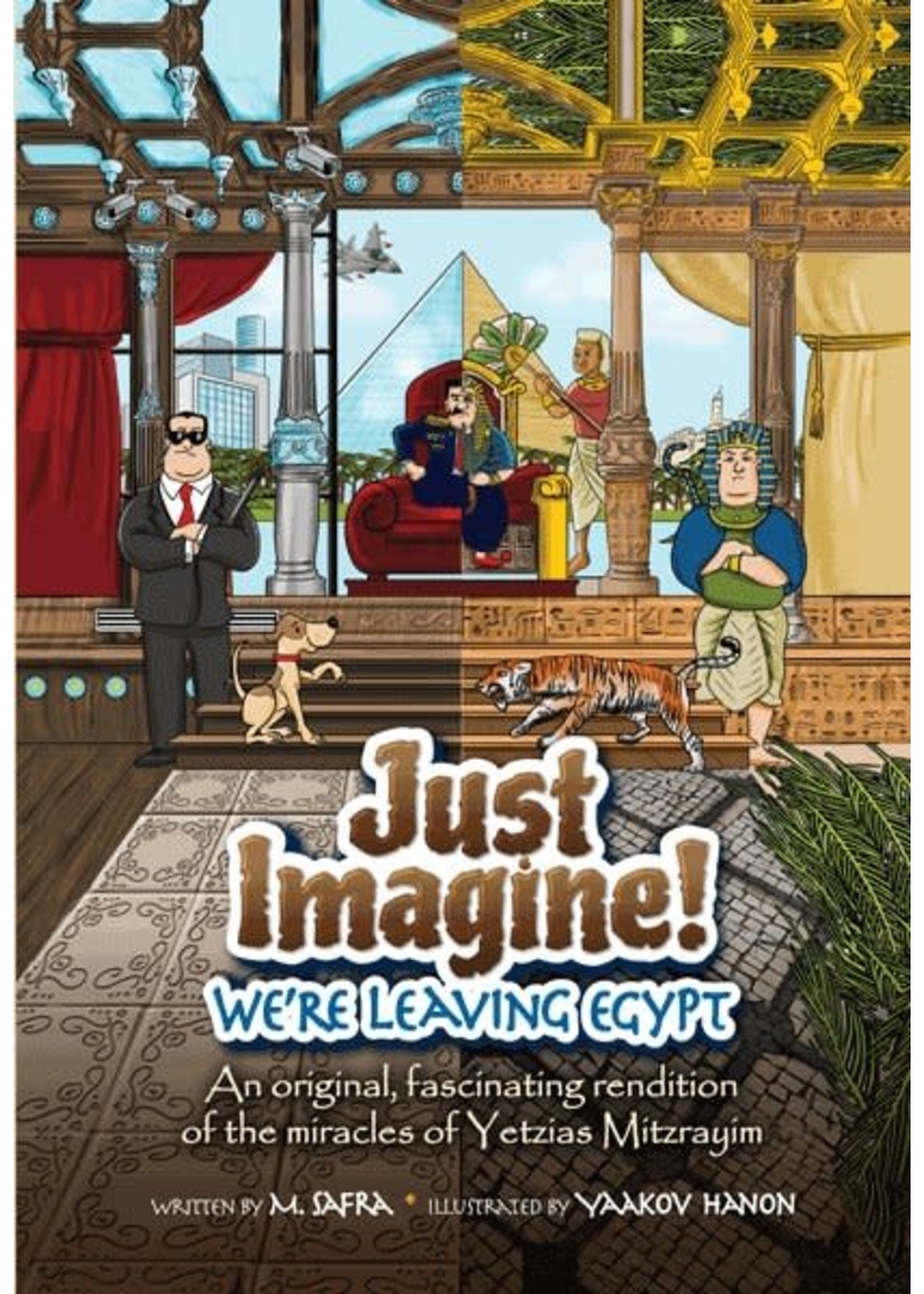 JUST IMAGINE! WE'RE LEAVING EGYPT