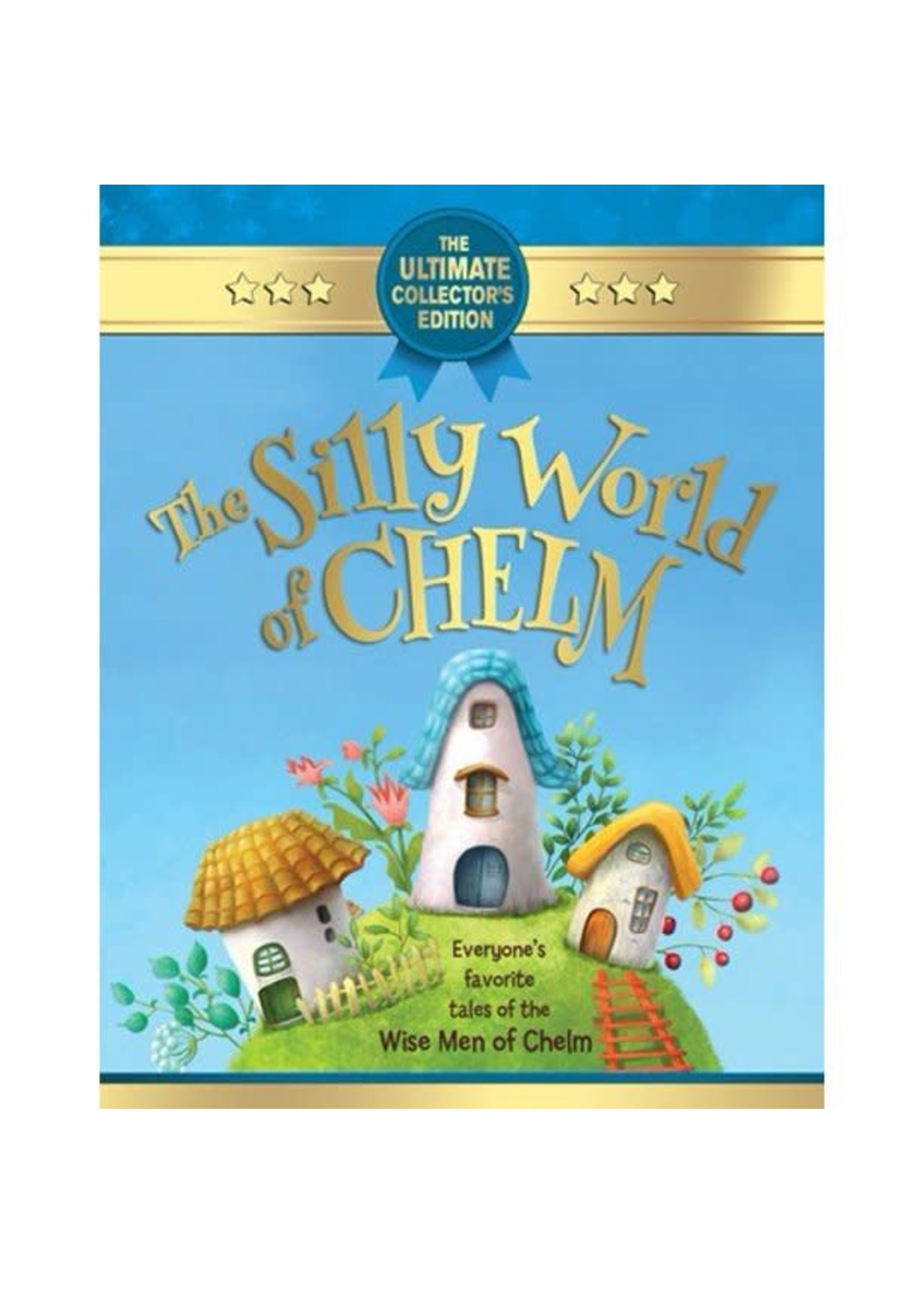 THE SILLY WORLD OF CHELM