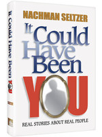 IT COULD HAVE BEEN YOU - NACHMAN SELTZER