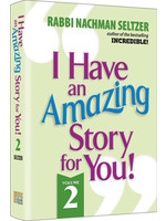 I HAVE AN AMAZING STORY FOR YOU #2  - NACHMAN SELTZER
