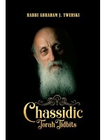 CHASSIDIC TORAH TIDBITS [ABRAHAM J. TWERSKI]