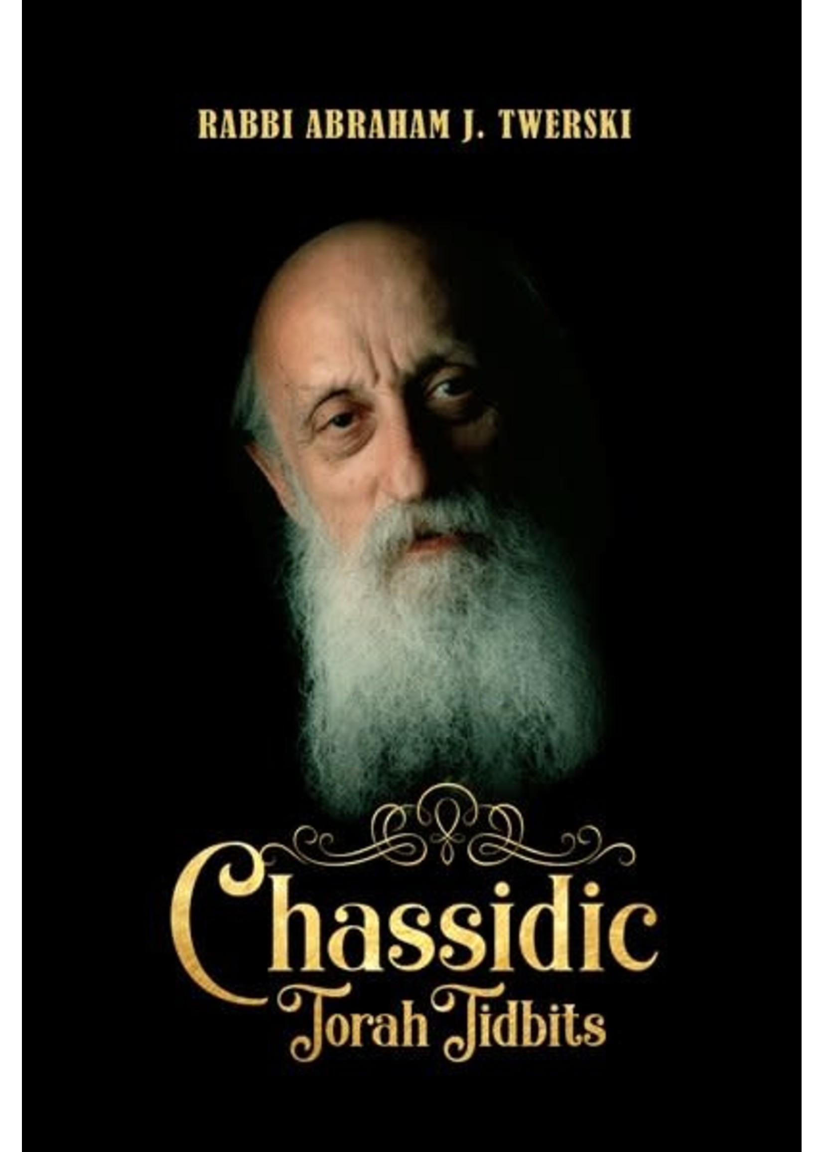 CHASSIDIC TORAH TIDBITS [ABRAHAM J. TWERSKI]