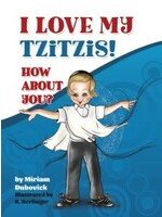 I LOVE MY TZITZIS !  HOW ABOUT YOU ? [MIRIAM DUBOVICK]