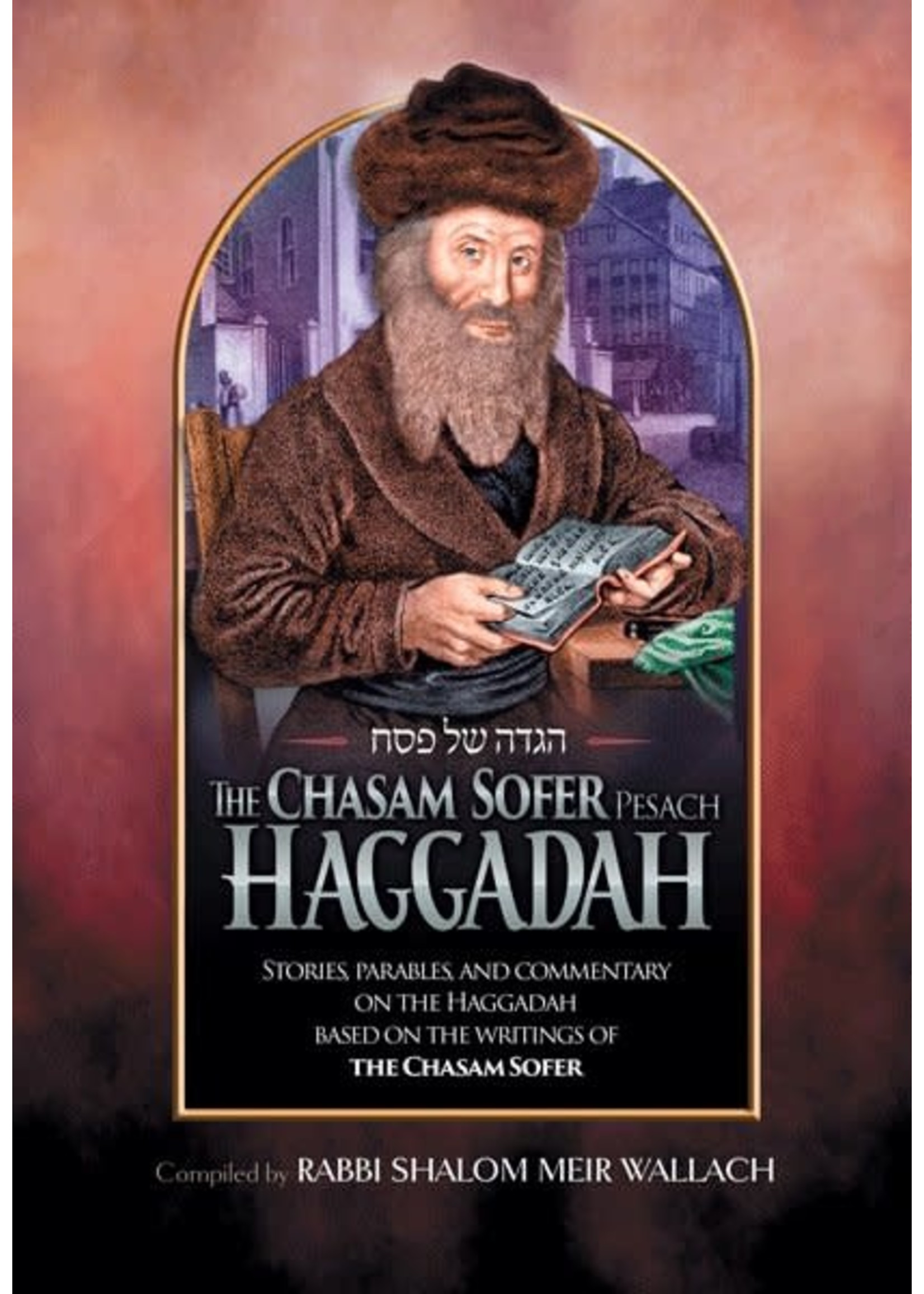 THE CHASAM SOFER HAGGADAH