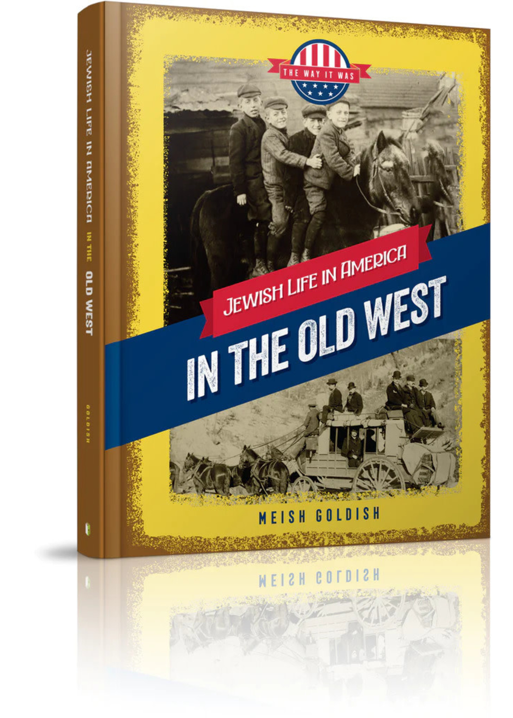 THE WAY IT WAS - IN THE OLD WEST