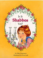 IS IT SHABBOS YET [ELLEN EMERMEN]