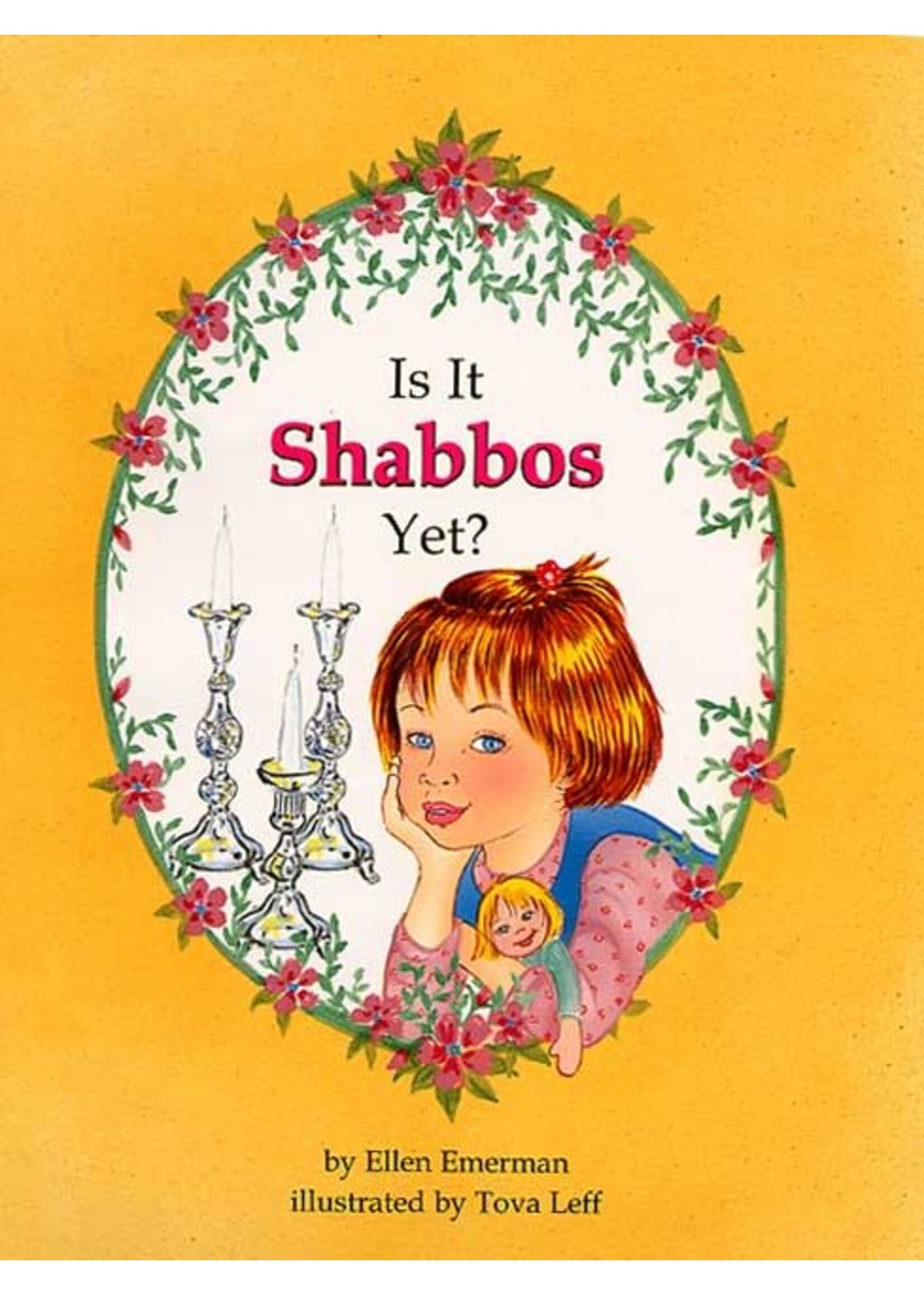 IS IT SHABBOS YET [ELLEN EMERMEN]