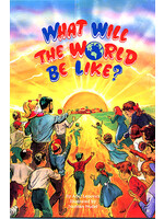 WHAT WILL THE WORLD BE LIKE