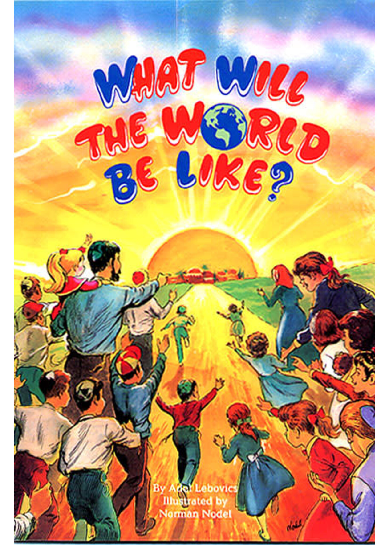 WHAT WILL THE WORLD BE LIKE