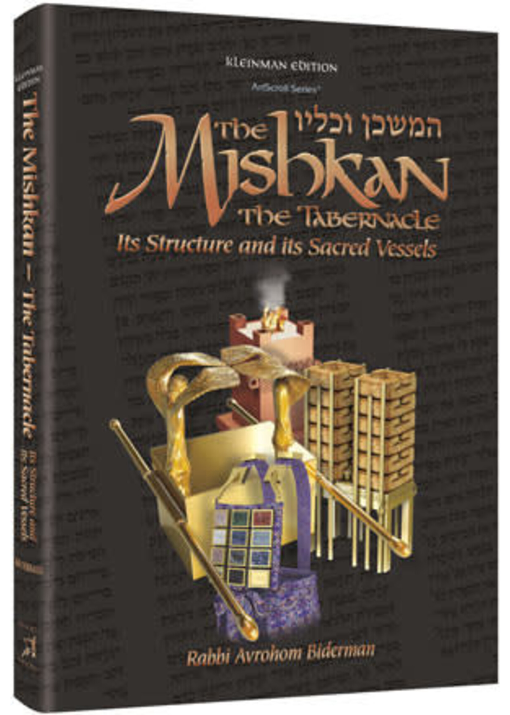 THE MISHKAN THE TABERNACLE  [RABBI AVROHOM BIDERMAN]