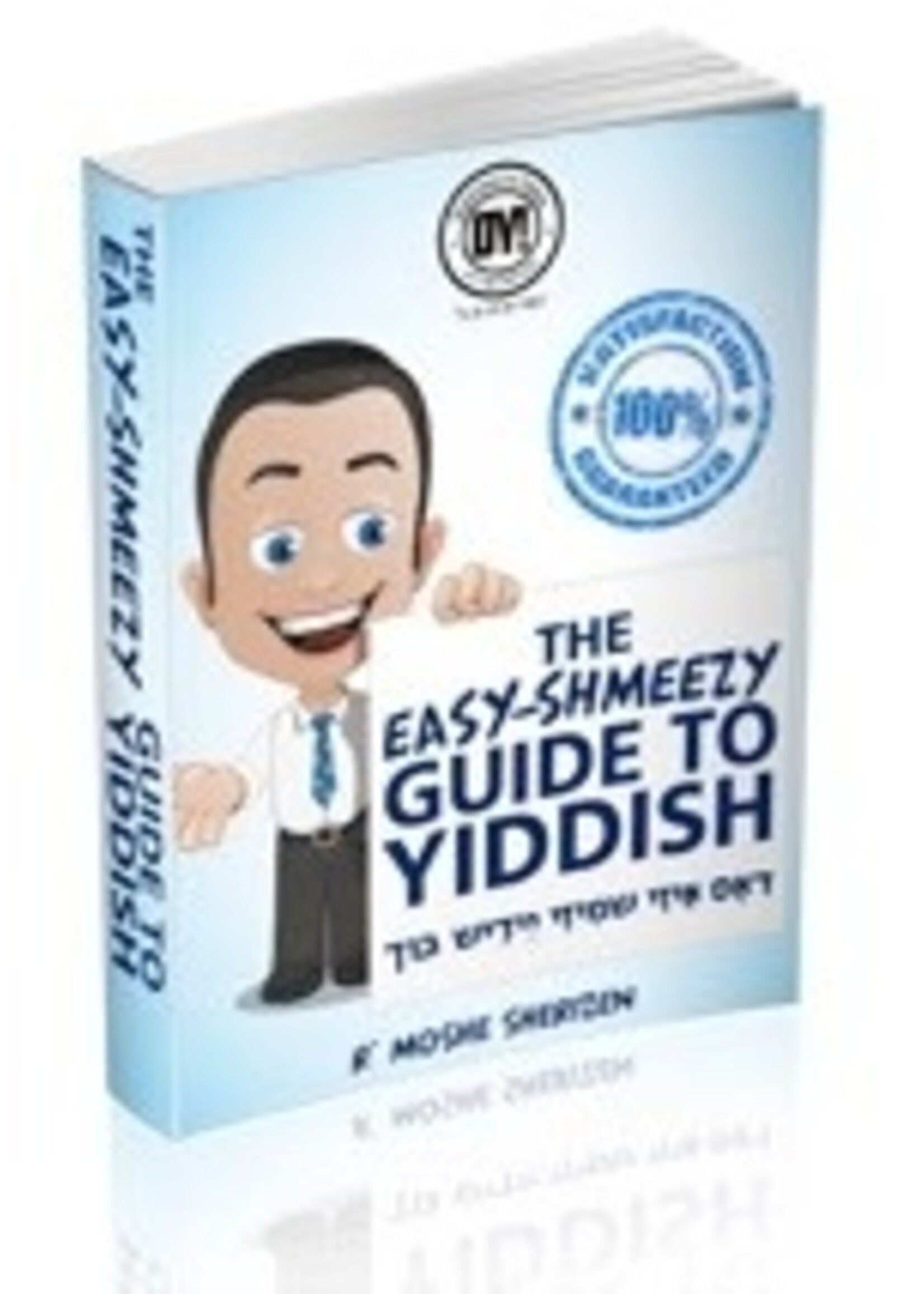 THE EASY-SHMEEZY GUIDE TO YIDDISH