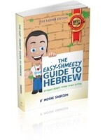 THE EASY-SHMEEZY GUIDE TO HEBREW