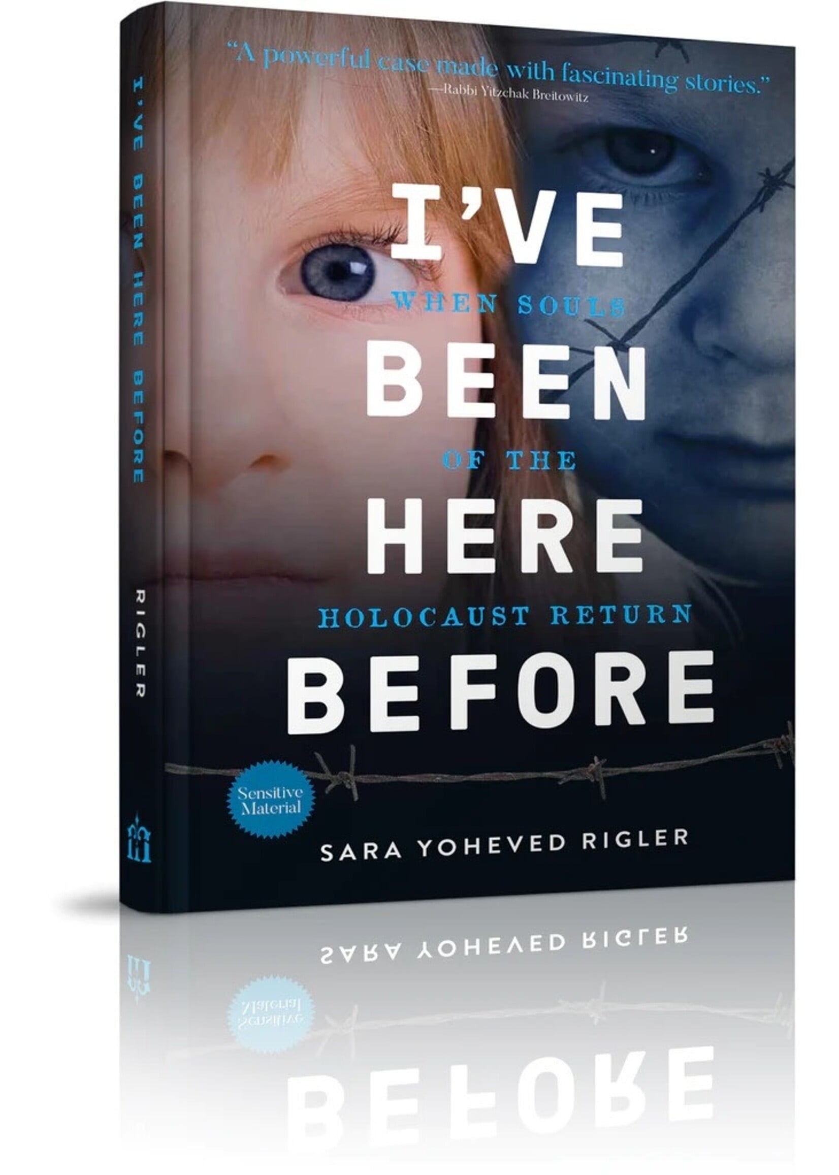 I'VE BEEN HERE BEFORE - WHEN SOULS OF THE HOLOCAUST [SARA YOHEVED RIGLER]