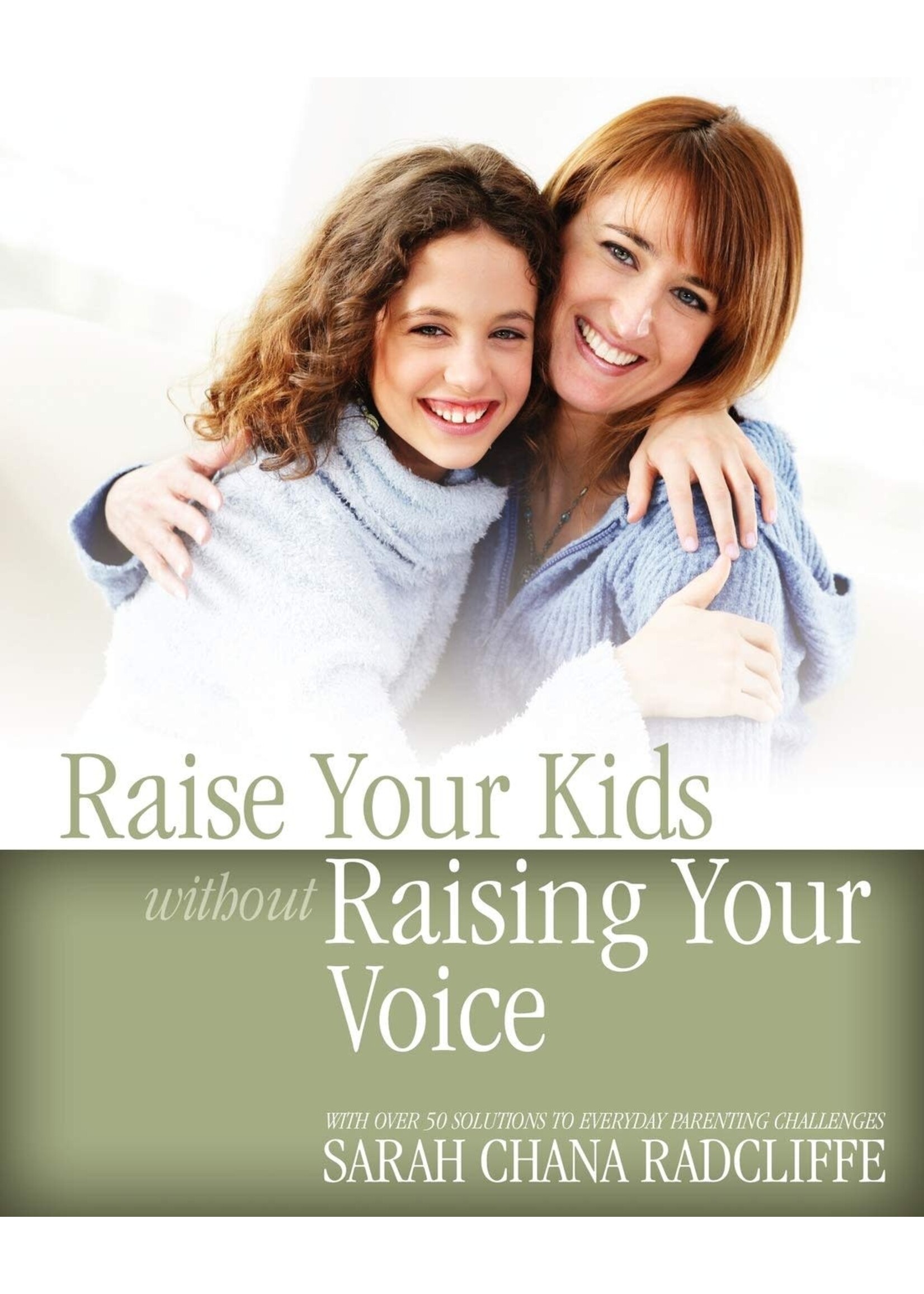 RAISING YOUR KIDS WITHOUT RASING YOUR VOICE - PAPERBACK
