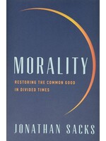 MORALITY - RESTORING THE COMMON GOOD IN DIVIDED TIMES HARD COVER