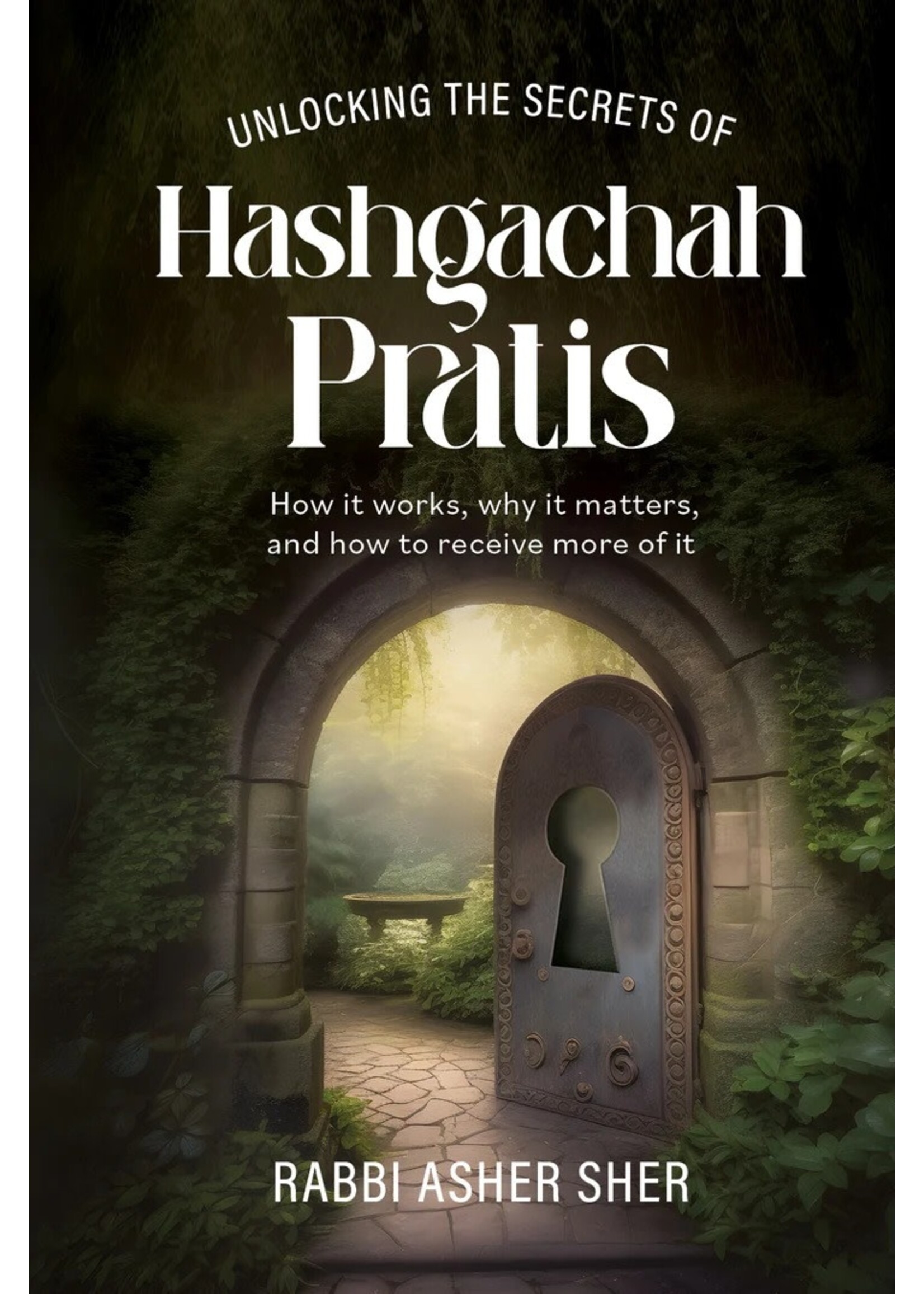 UNLOCKING THE SECRETS OF HASHGACHAH PRATIS